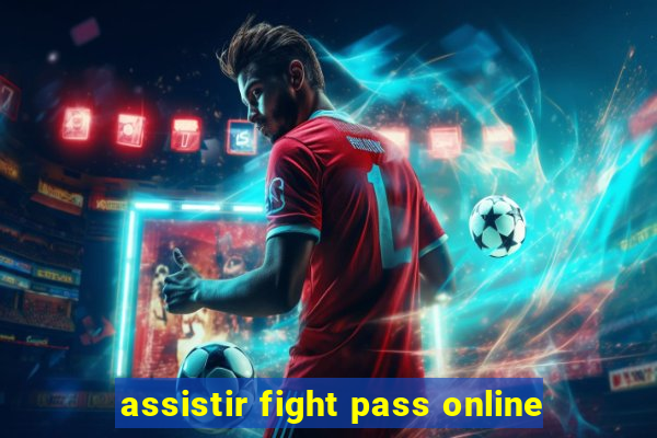 assistir fight pass online